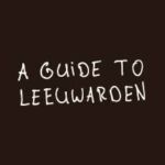 A Guide to Leeuwarden